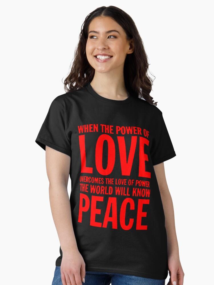 Jimi Hendrix When the power of love overcomes the love of power the world will know peace Classic T-Shirt