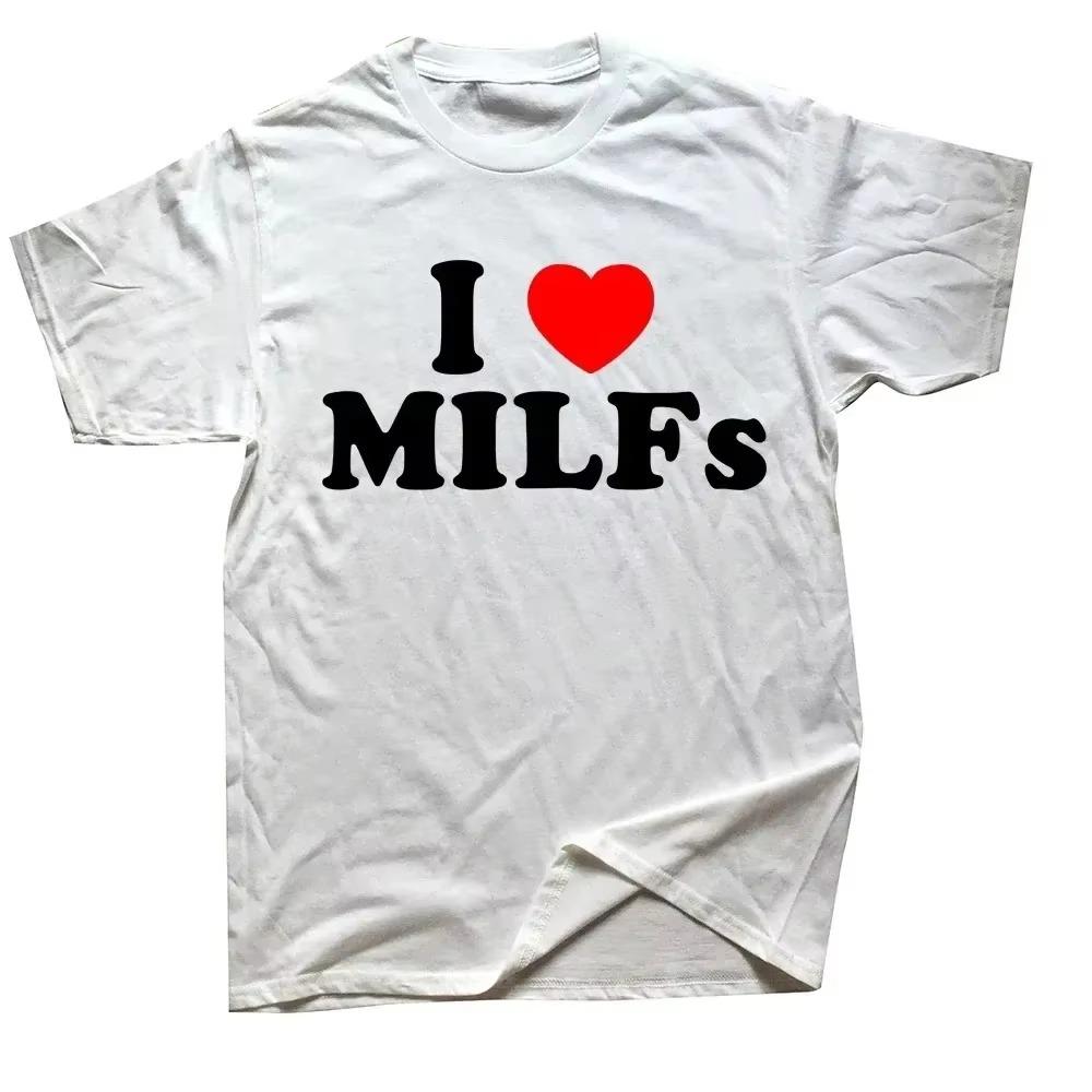 Смешные футболки с надписью «I Love MILFs Heart» с рисунком из хлопка в уличном стиле с коротким рукавом, подарки на день рождения, летняя футболка в мужском стиле
