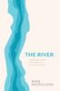 Книга The River : A 30-Day Study On the Role of the Holy Spirit In the World, the Church and You