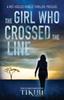 Книга The Girl Who Crossed the Line : All She Wanted Was To Belong. Then, She Committed an Unforgivable Crime... : PREQUEL