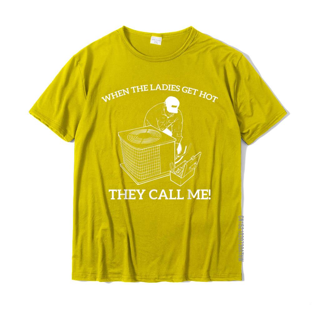 Mens HVAC Funny When The Ladies Get Hot They Call Me TShirt Cotton Tops Tees Printed Classic Printed Tshirts