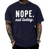 Mens Nope Not Today Graphic T Shirt Funny Quote Tee