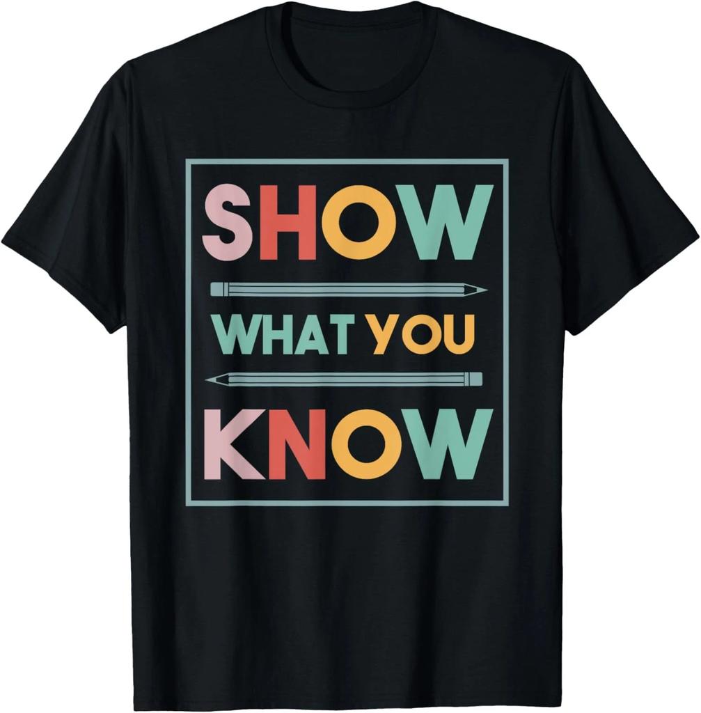 Show What You Know Funny Exam Testing Day Design Unisex T-Shirt
