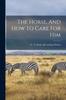Книга The Horse, And How To Care For Him