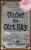 Книга Under the Dirt Sky : A Young Adult Historical Novel