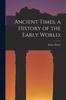 Книга Ancient Times, a History of the Early World;