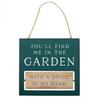 You´ll Find Me In The Garden Reversible Hanging Sign