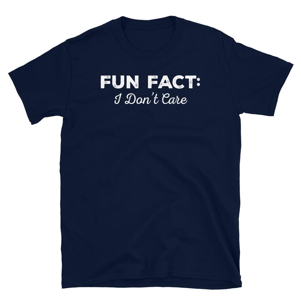 Fun Fact I Don't Care Humor Novelty Gift Short-Sleeve Unisex T-Shirt