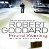 Found Wanting by Robert Goddard Paperback Book 9780552159852