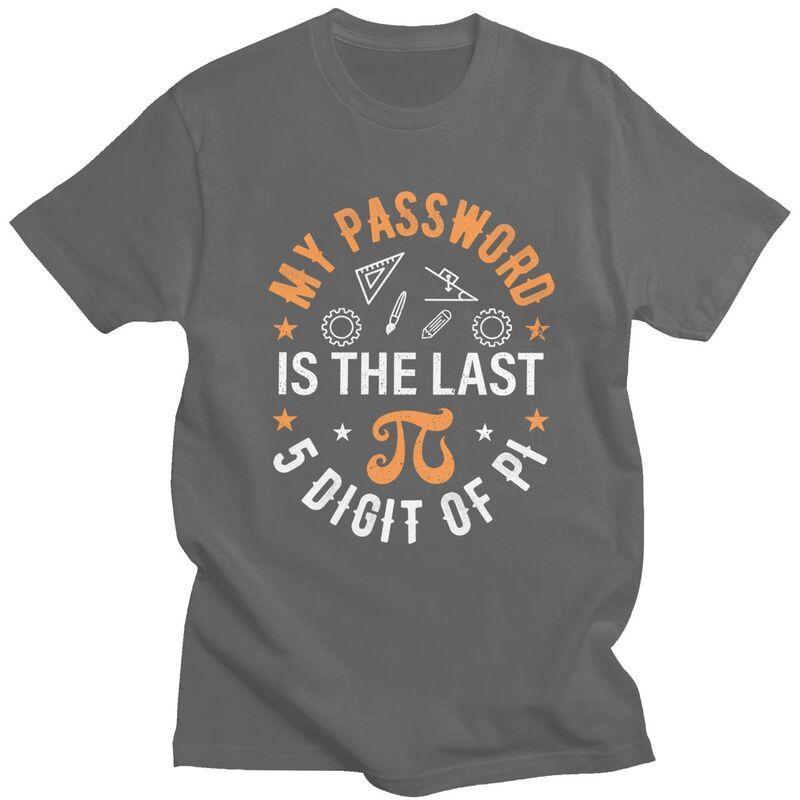 Custom My Password Is The Last 5 Digits Of Pi T Shirts Men Pure Cotton Tees Math Teacher Tshirts ShortSleeve Fashion Tshirt
