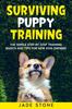 Книга Surviving Puppy Training : The Simple Step-by-Step Training Basics And Tips For New Dog Owners