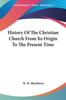 Книга History Of The Christian Church From Its Origin To The Present Time by W. M. Blackburn - Paperback