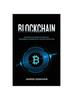 Книга Blockchain : Unlocking the Power of Blockchain: Your Essential Handbook for the Digital Revolution