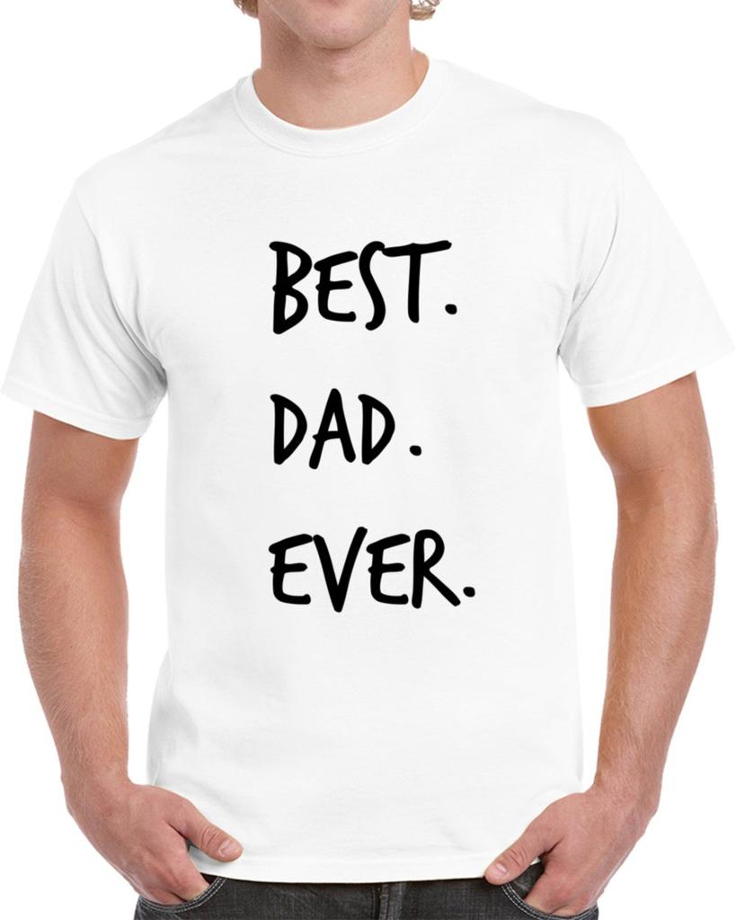 Best Dad Ever Novelty T-Shirt Fun Romantic Fun Loving Father Gift For Him TShirt