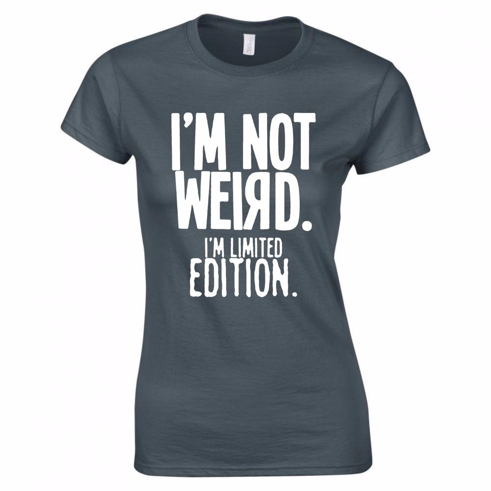 Im Not Weird Im Limited Edition Ladies Skinny Fit TShirt