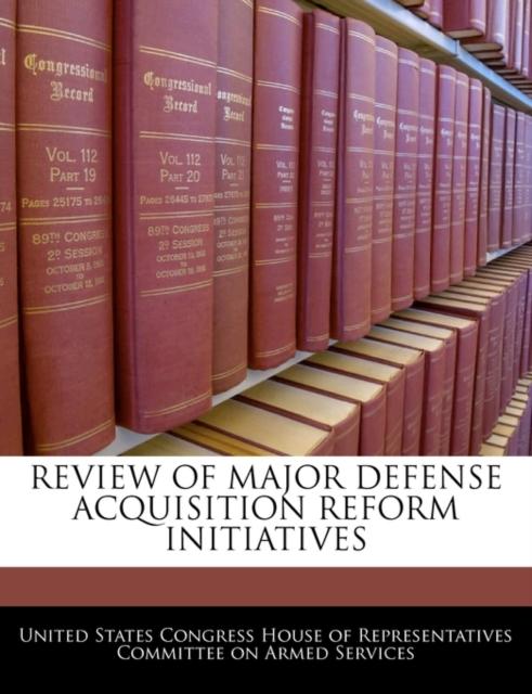 The Review of Major Defense Acquisition Reform Initiatives Book