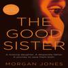 The Good Sister by Morgan Jones Paperback Book 9781447233633