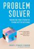 Книга Problem Solver : Maximizing Your Strengths To Make Better Decisions