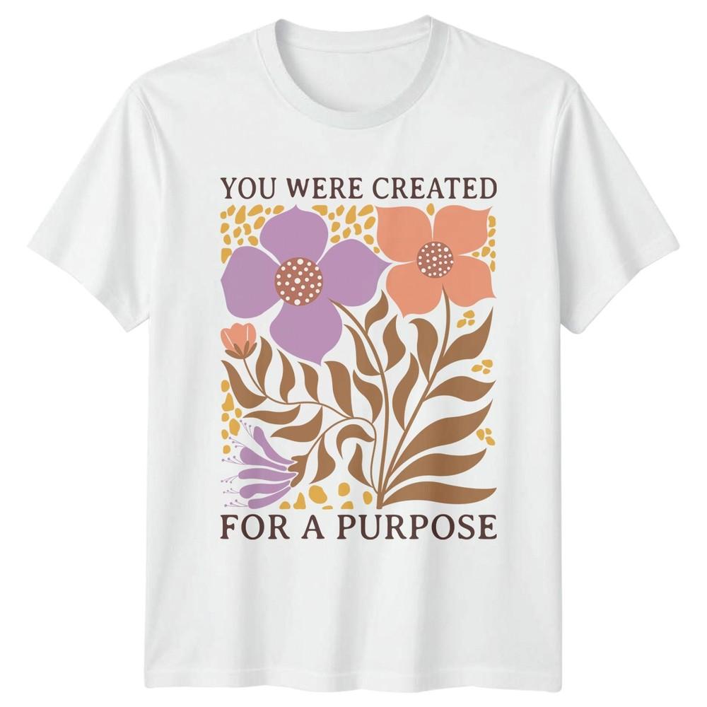 You Were Created For A Purpose Unisexs TShirt Affirmation Floral Inspirational