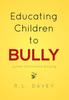 Книга Educating Children To Bully : System Entrenched Bullying