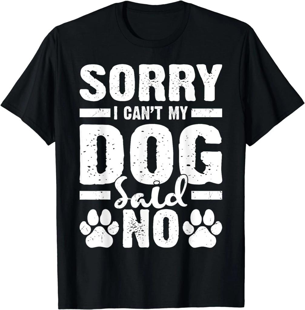 Dog Lover Funny Gift - Sorry I Can't My Dog Said No Gift Unisex T-Shirt
