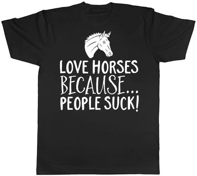 Love Horses Because People Suck Mens Womens T-Shirt