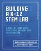 Книга Building a K-12 STEM Lab : A Step-by-Step Guide for School Leaders and Tech Coaches