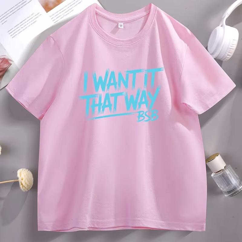 I Want It That Way Printed Tshirt Unisex Women Streetwear Hip Hop Cotton Short Sleeve Round Neck Tshirts Unisex Round Neck Tees