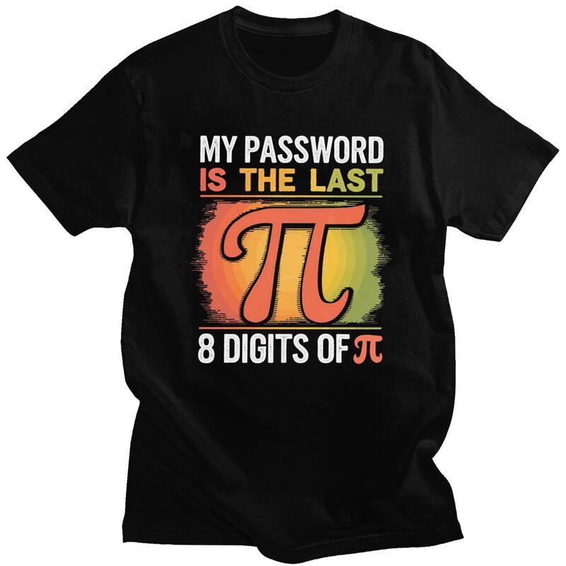 Custom Mens My Password Is The Last 8 Digits Of Pi T Shirt ShortSleeve Cotton Tshirt Math Teacher Gift Tee Slim Fit Clothing