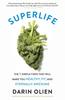 The SuperLife : The 5 Simple Fixes That Will Make You Healthy, Fit, and Eternally Awesome Book
