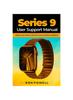 Книга Series 9 User Support Manual : Master Your Series 9 with This Easy-to-follow Guidebook