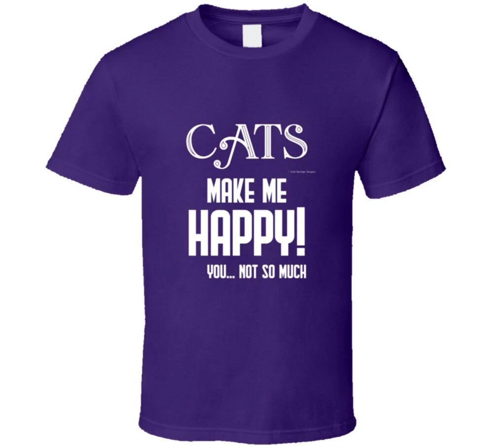 Cats Make Me Happy You Not So Much Funny Gift Cat T Shirt Mens Kids Womens Boys girls children