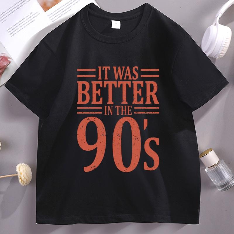 It Was Better In The 90s Graphic T Shirts Unisex Unisex Cotton Short Sleeve Round Neck Printed Tshirts Unisex Streetwear Unisex