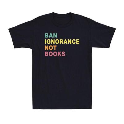 Ban Ignorance Not Books Funny Reading Lovers Librarian Unisexs T Shirt
