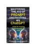 Книга Mastering the Art of Prompt Engineering with ChatGPT