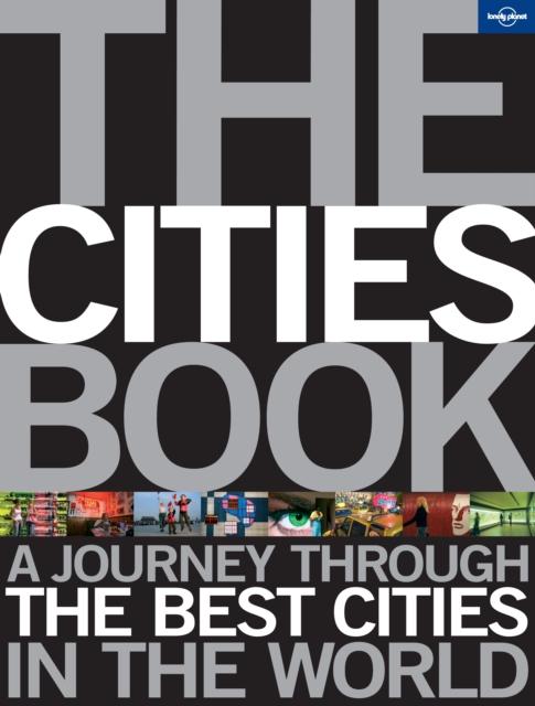 The The Cities Book : A Journey Through the Best Cities In the World Book