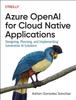 Книга Azure Openai for Cloud Native Applications : Designing, Planning, and Implementing Generative AI Solutions