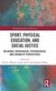 Книга Sport, Physical Education, and Social Justice : Religious, Sociological, Psychological, and Capability Perspectives