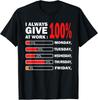 Я всегда выкладываюсь на 100% на работе Подарок на День труда для мужчин и женщин Унисекс Футболка