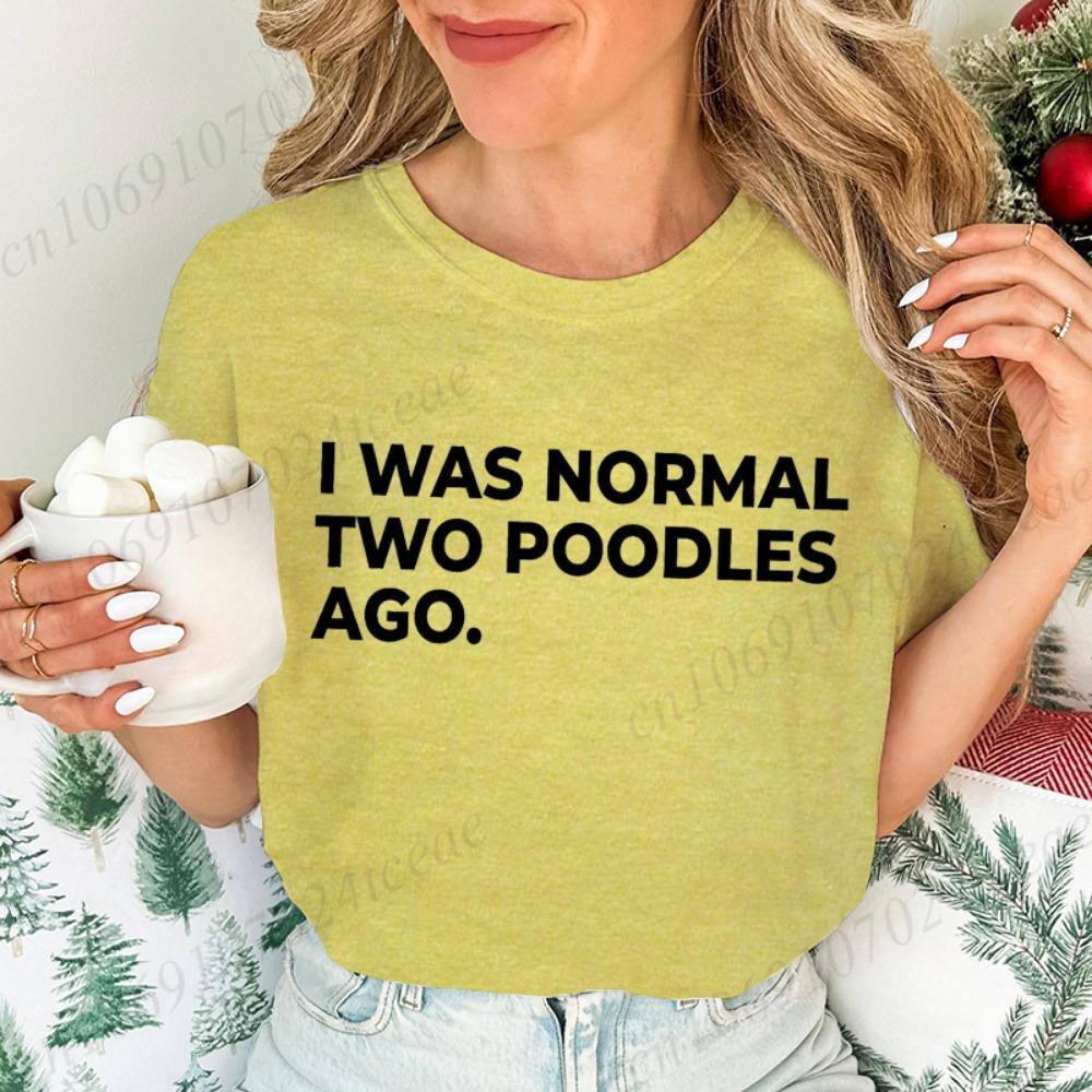Ladies Short-sleeved T-shirt I Am Normal Two Poodle Front Printed Women's Summer Fashion Blouse Funny Dog Mother Costume
