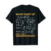 What Part of Don'T You Understand - Funny Math Teacher T-shirt Men's Clothing Tshirt Daily Leisure Soft Fitness T Shirt Tops