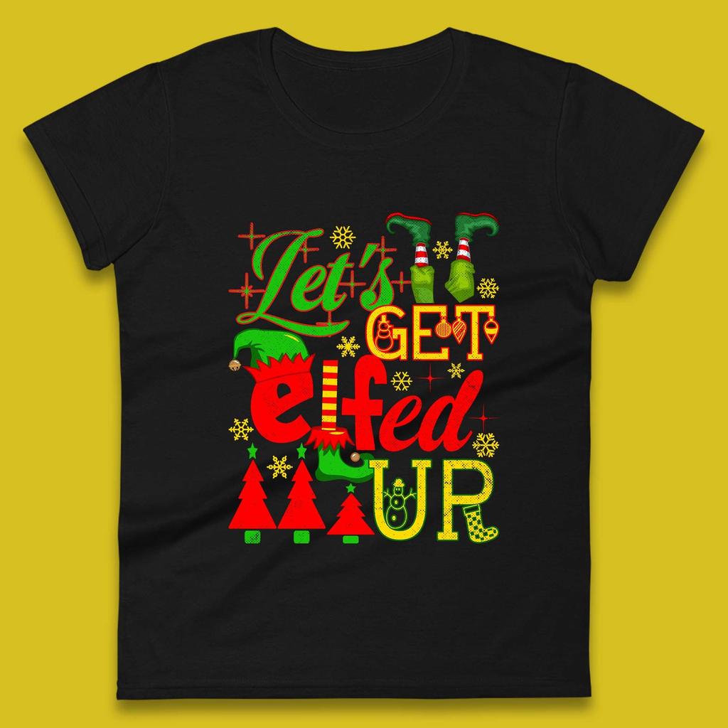 Let's Get Elfed Up Christmas Elf Womens T Shirt Mens Tops Tees Unisex
