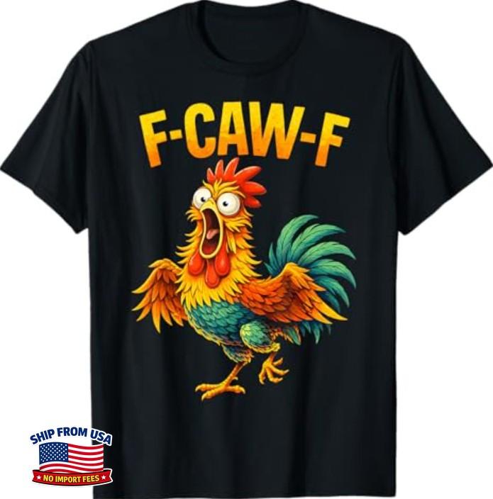 F Caw F Rooster Funny Bird Chicken Whisperer Fawk T-Shirt