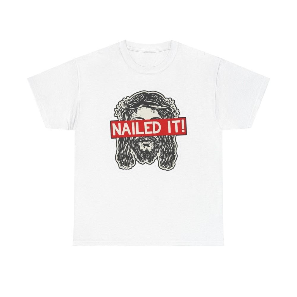 Nailed It Funny Jesus Jokes Graphic T Shirt S5XL NEW Unisex Heavy Cotton Tee Unisex T-Shirt