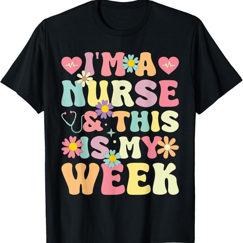 I'M A Nurse And This Is My Week Cute Happy 2025 T Shirt