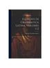Книга Elementi Di Grammatica Latina, Volumes 1-2