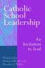 The Catholic School Leadership : An Invitation To Lead Book