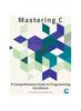 Книга Mastering C : A Comprehensive Guide To Programming Excellence