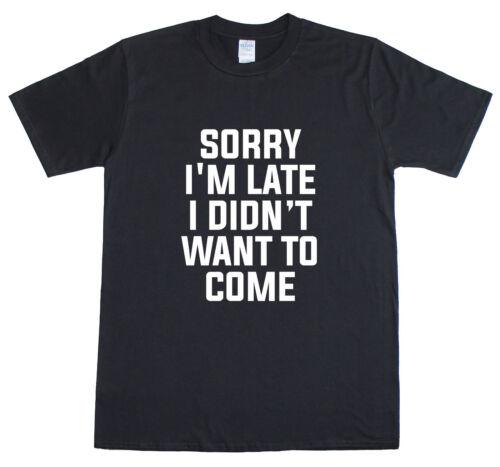 2025 New Model Sorry Iaposm Late I Didnapost Want To Come Funny Unisexs Tshirt