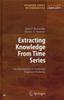 The Extracting Knowledge From Time Series : An Introduction To Nonlinear Empirical Modeling Book
